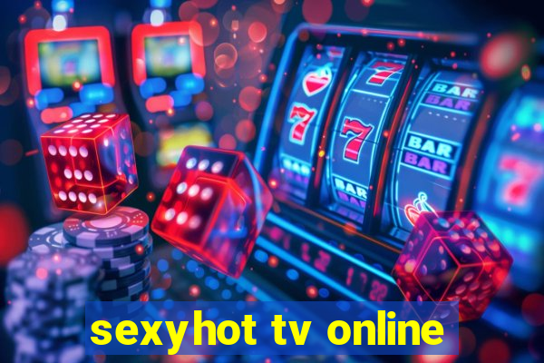sexyhot tv online